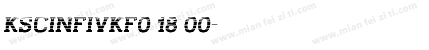 KSCINFIVKF0 18 00字体转换